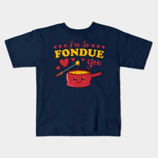 I'm So Fondue You Kawaii Fondue Pun Kids T-Shirt